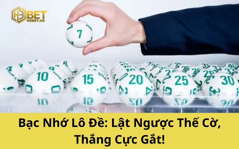 Bạc Nhớ Lô Đề: Lật Ngược Thế Cờ, Thắng Cực Gắt!