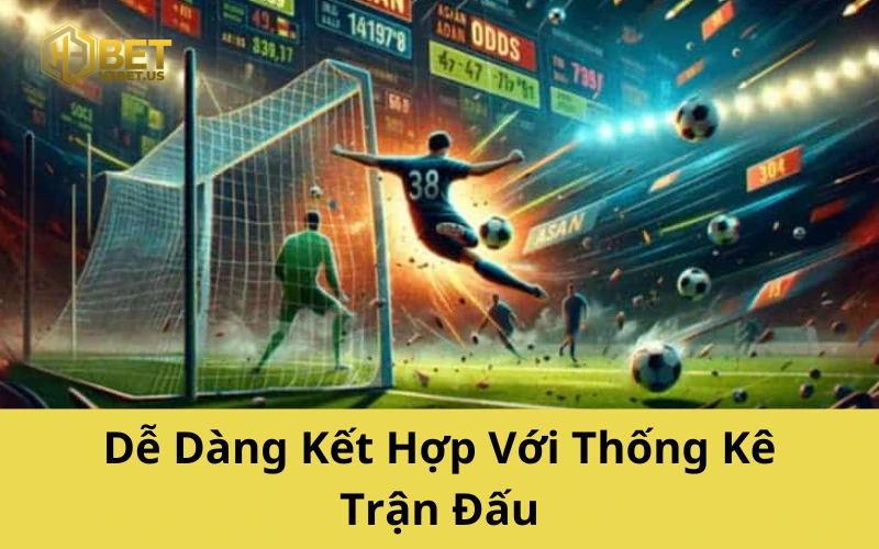 Dễ Dàng Kết Hợp Với Thống Kê Trận Đấu