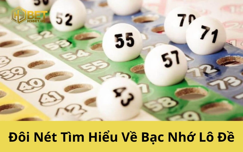 Đôi Nét Tìm Hiểu Về Bạc Nhớ Lô Đề