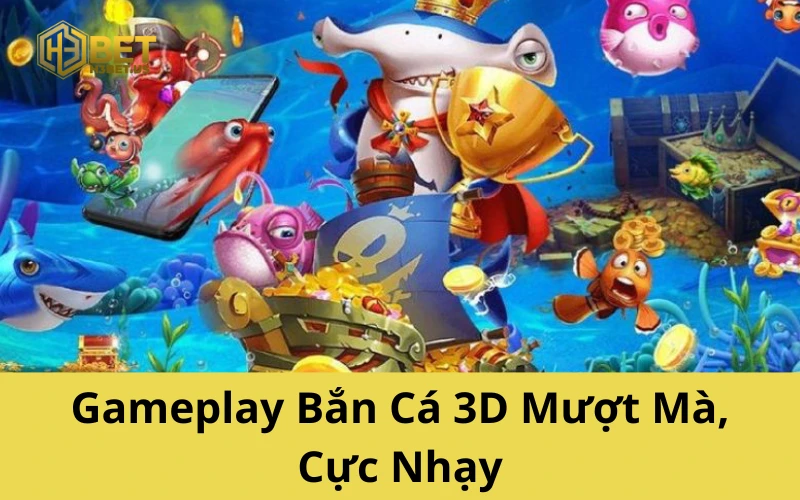 Gameplay Bắn Cá 3D Mượt Mà, Cực Nhạy