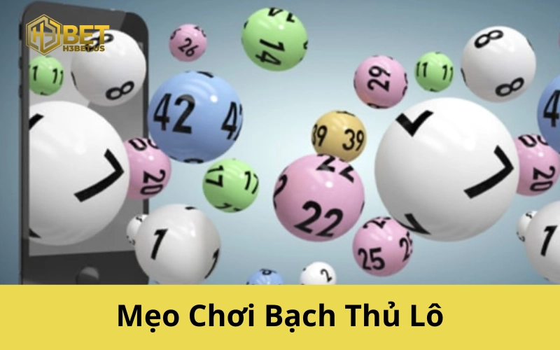 Mẹo Chơi Bạch Thủ Lô