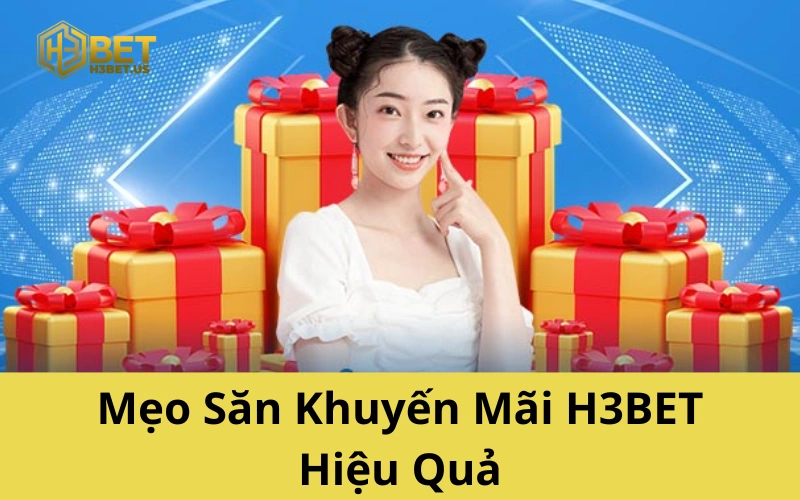Mẹo Săn Khuyến Mãi H3BET Hiệu Quả