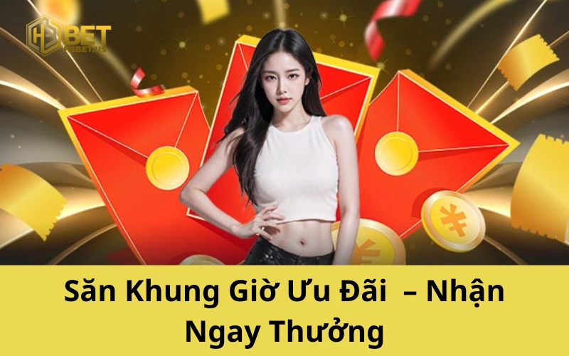 Săn Khung Giờ Ưu Đãi – Nhận Ngay Thưởng