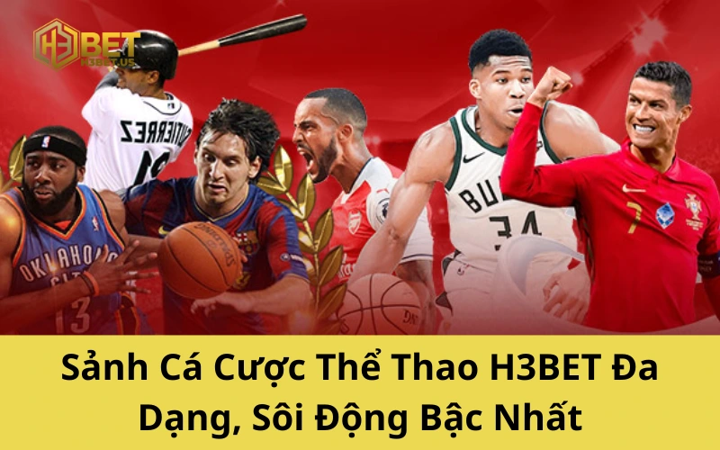 Sảnh Cá Cược Thể Thao H3BET Đa Dạng, Sôi Động Bậc Nhất