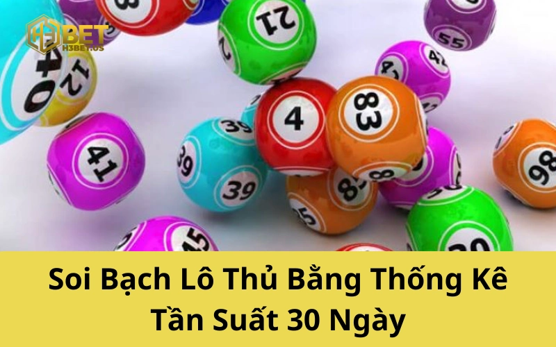 Soi Bạch Lô Thủ Bằng Thống Kê Tần Suất 30 Ngày