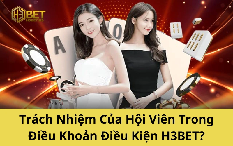 Trách Nhiệm Của Hội Viên Trong Điều Khoản Điều Kiện H3BET